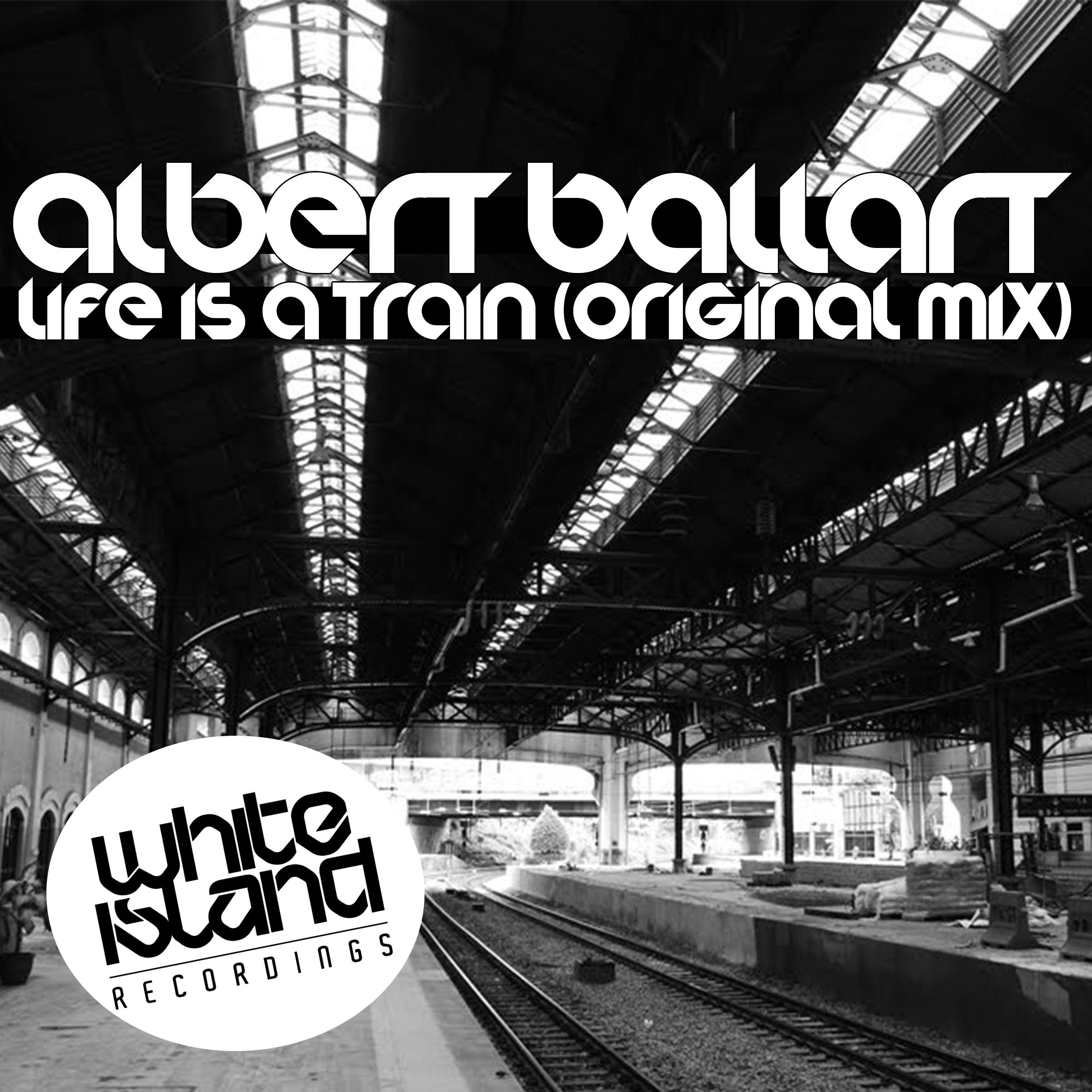 Albert Ballart - Life Is A Train (Original Mix)