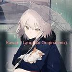 Kawaii（LangTsai Original mix）专辑