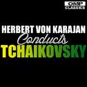 Herbert von Karajan Conducts Tchaikovsky专辑