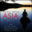 Music from Asia for Tai Chi, Yoga, Relaxation and Peace of Mind专辑