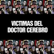 Victimas Del Doctor Cerebro