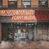 JasonMartin - I Can't Believe (They're Smoking Weed In Brooklyn)