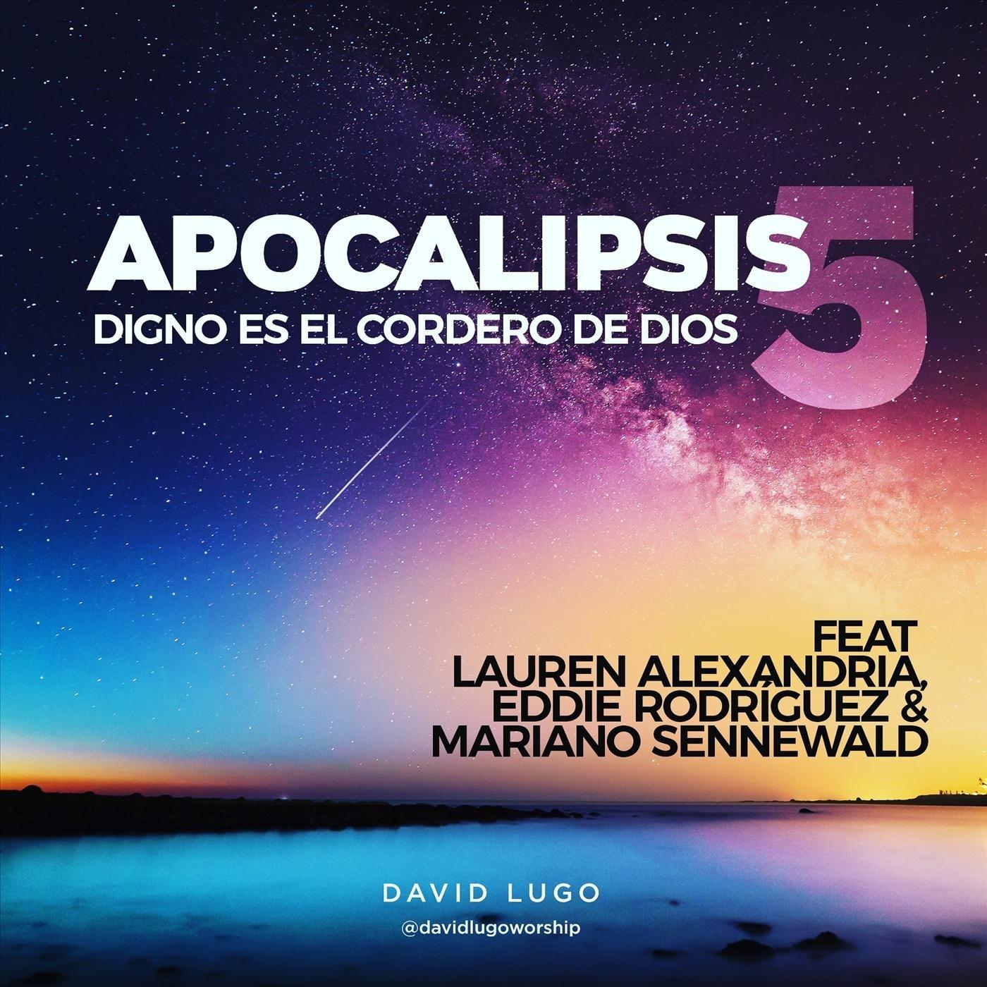 Apocalipsis 5: Digno Es el Cordero de Dios (feat. Lauren Alexandria, Eddie Rodriguez & Mariano Sennewald)