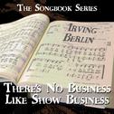 The Songbook Series - There's No Business Like Show Business专辑