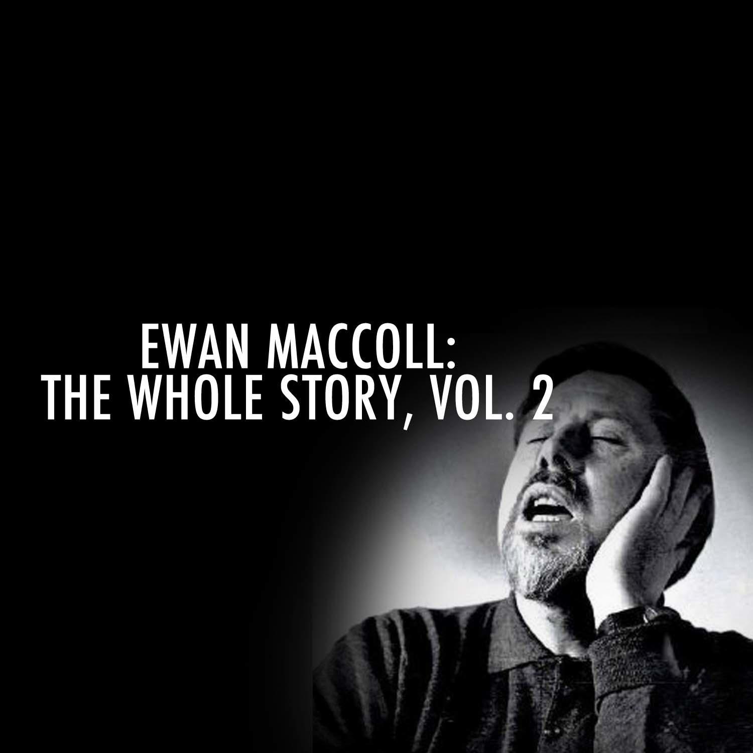 Ewan Maccoll: The Whole Story, Vol. 2