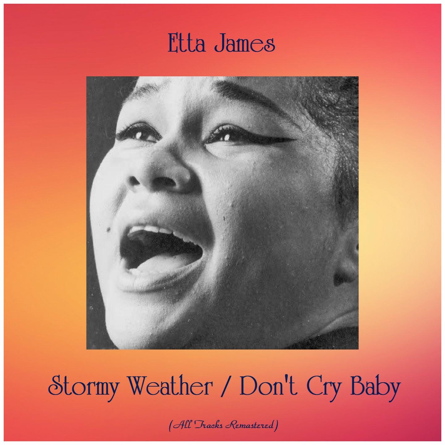 Stormy Weather / Don't Cry Baby (All Tracks Remastered)