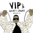 VIP's (Gent & Jawns Remix)
