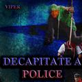 Decapitate a Police