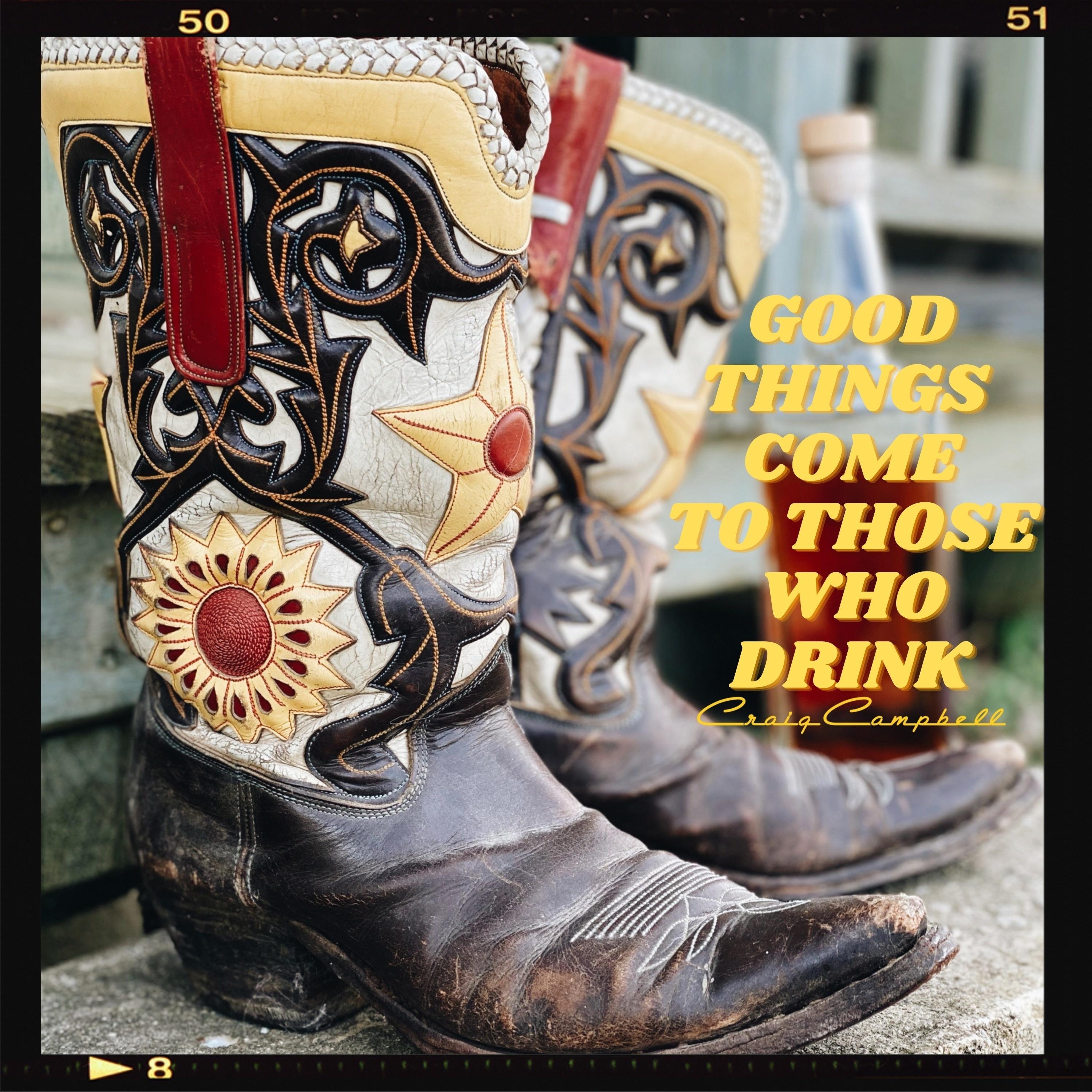Good Things Come To Those Who Drink