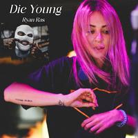 Die Young(DJ Ryan Rework)