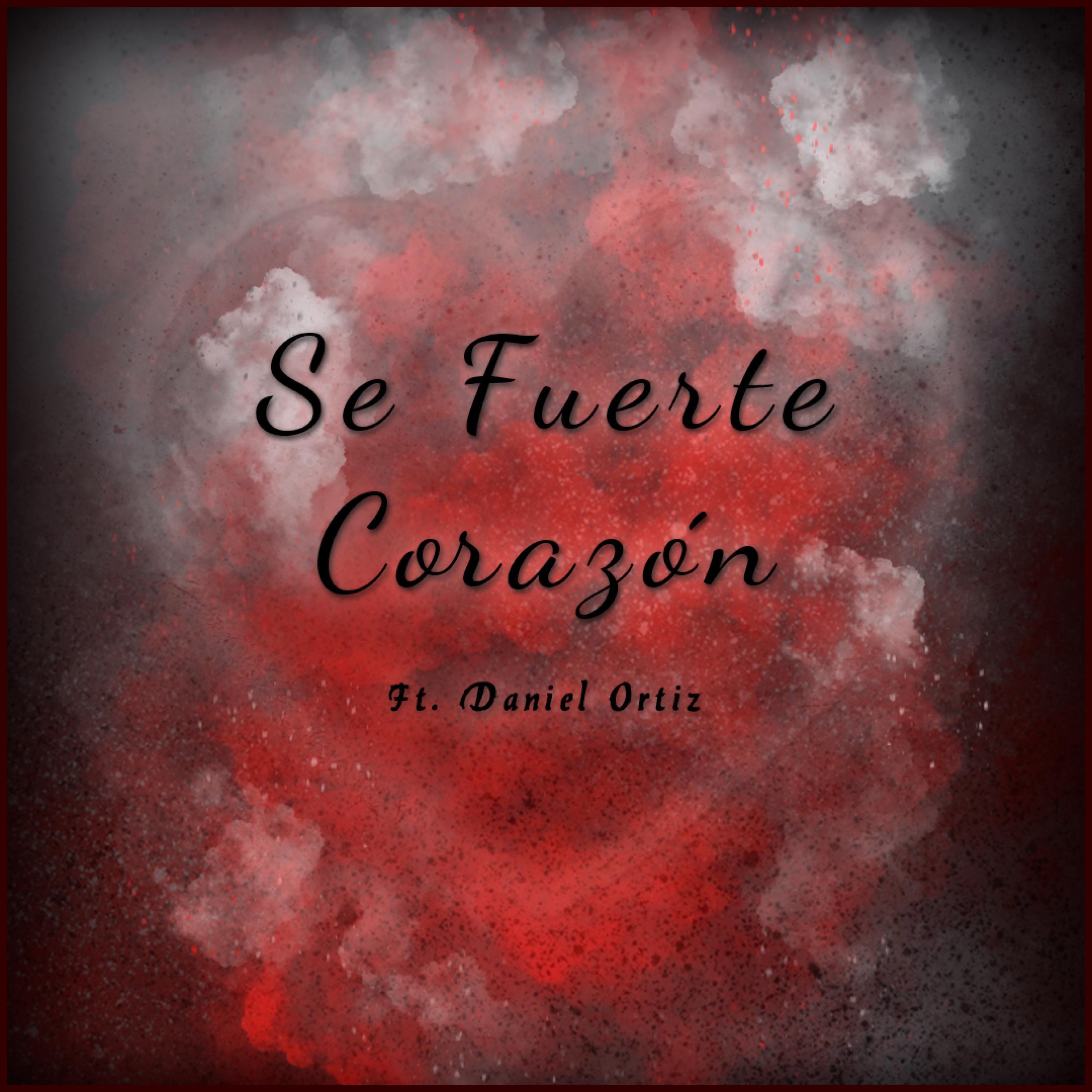 Se Fuerte Corazón (feat. Daniel Ortiz)