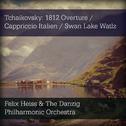 Tchaikovsky: 1812 Overture / Cappriccio Italien / Swan Lake Watlz专辑