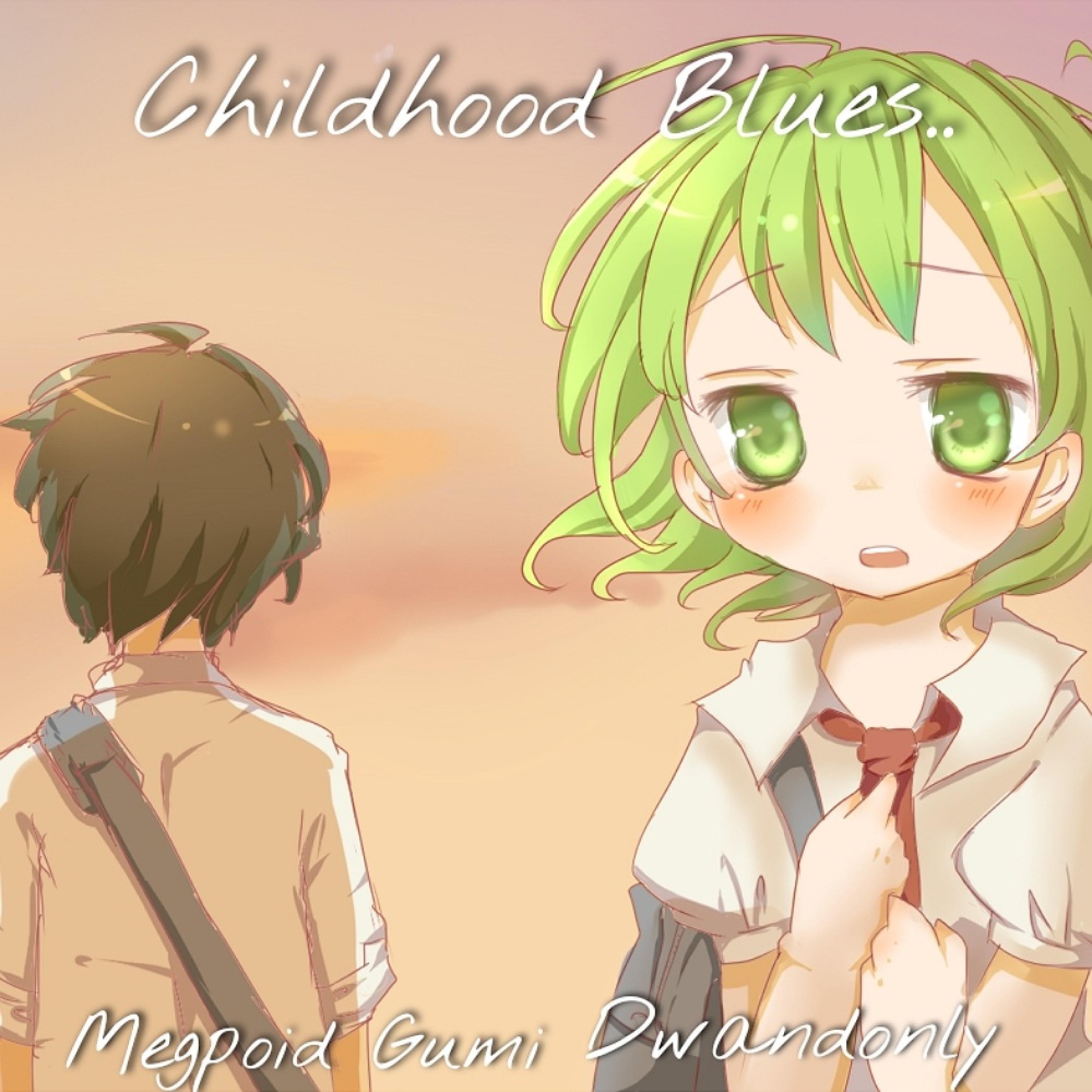 Childhood Blues... (feat. GUMI)