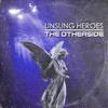 Unsung Heroes - The Otherside