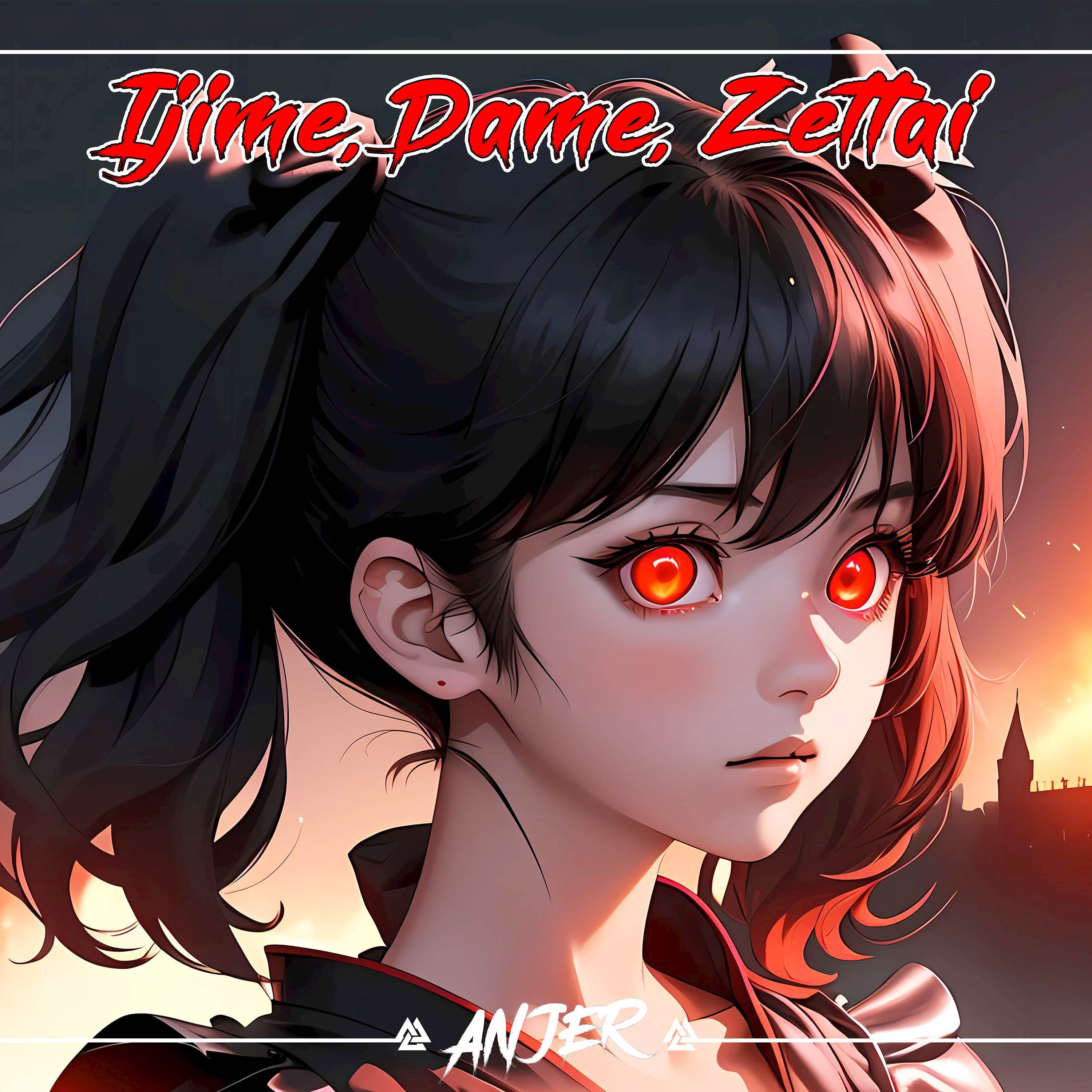 Anjer - Ijime, Dame, Zettai