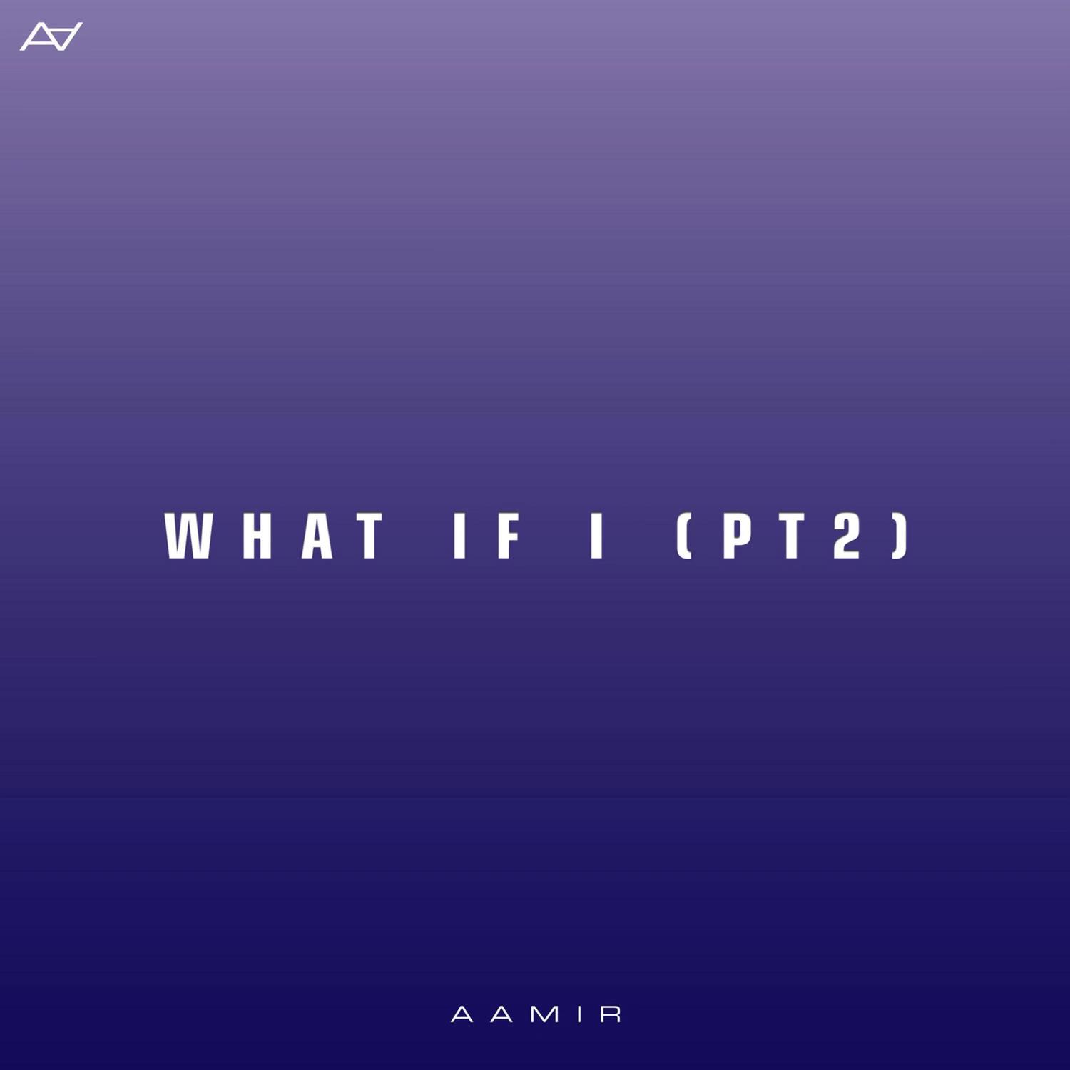 What If I (Pt.2)