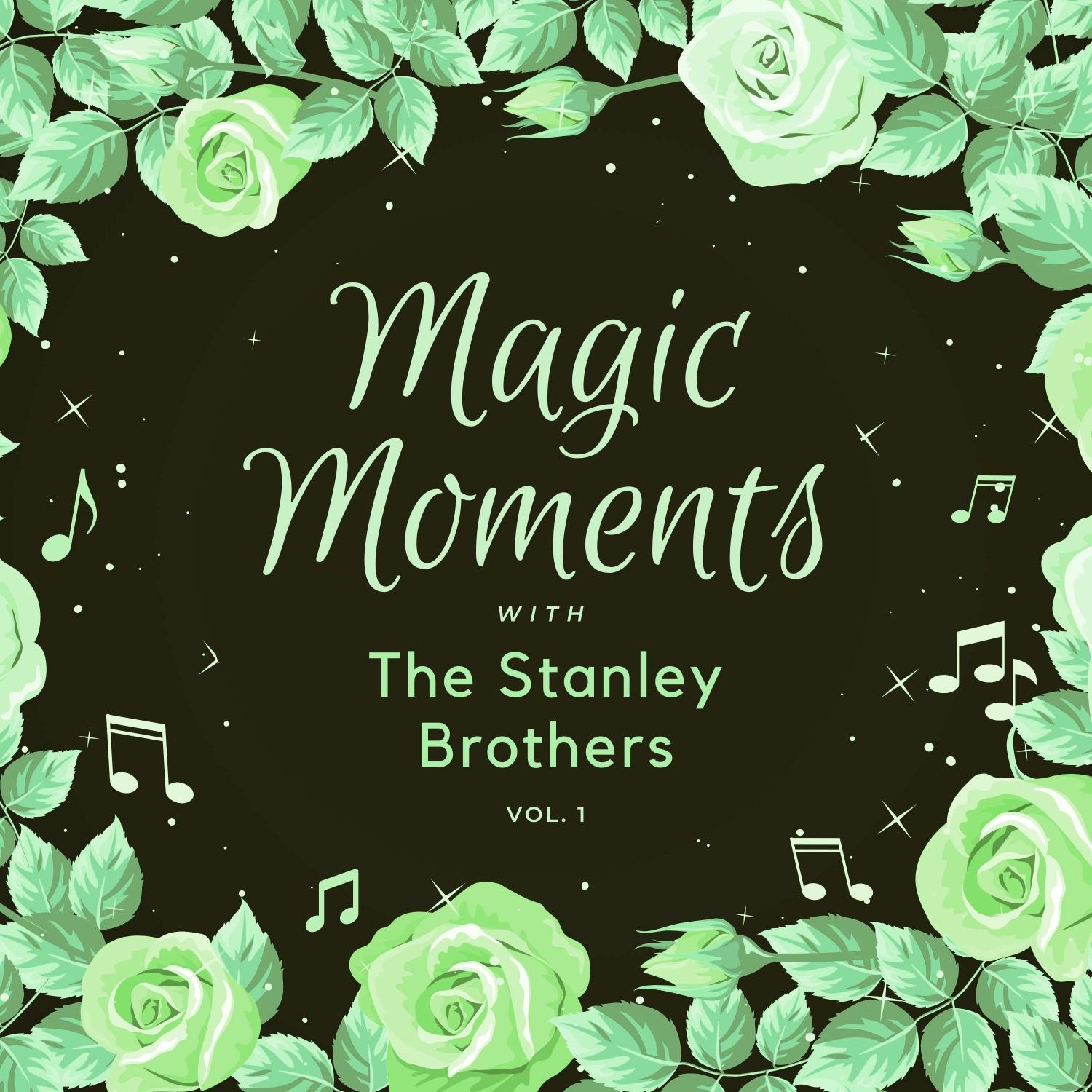 Magic Moments with the Stanley Brothers, Vol. 1