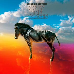 Scissor Sisters - Only The Horses （降4半音）