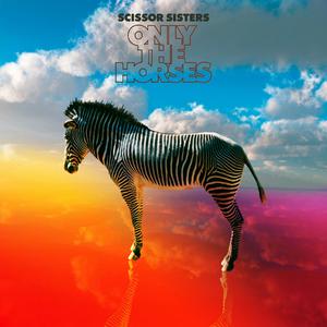 Scissor Sisters-Only The Horses  立体声伴奏