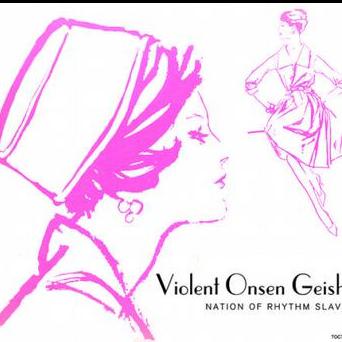 Violent Onsen Geisha - Going Up The Country