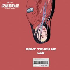 Don't Touch Me & Leo