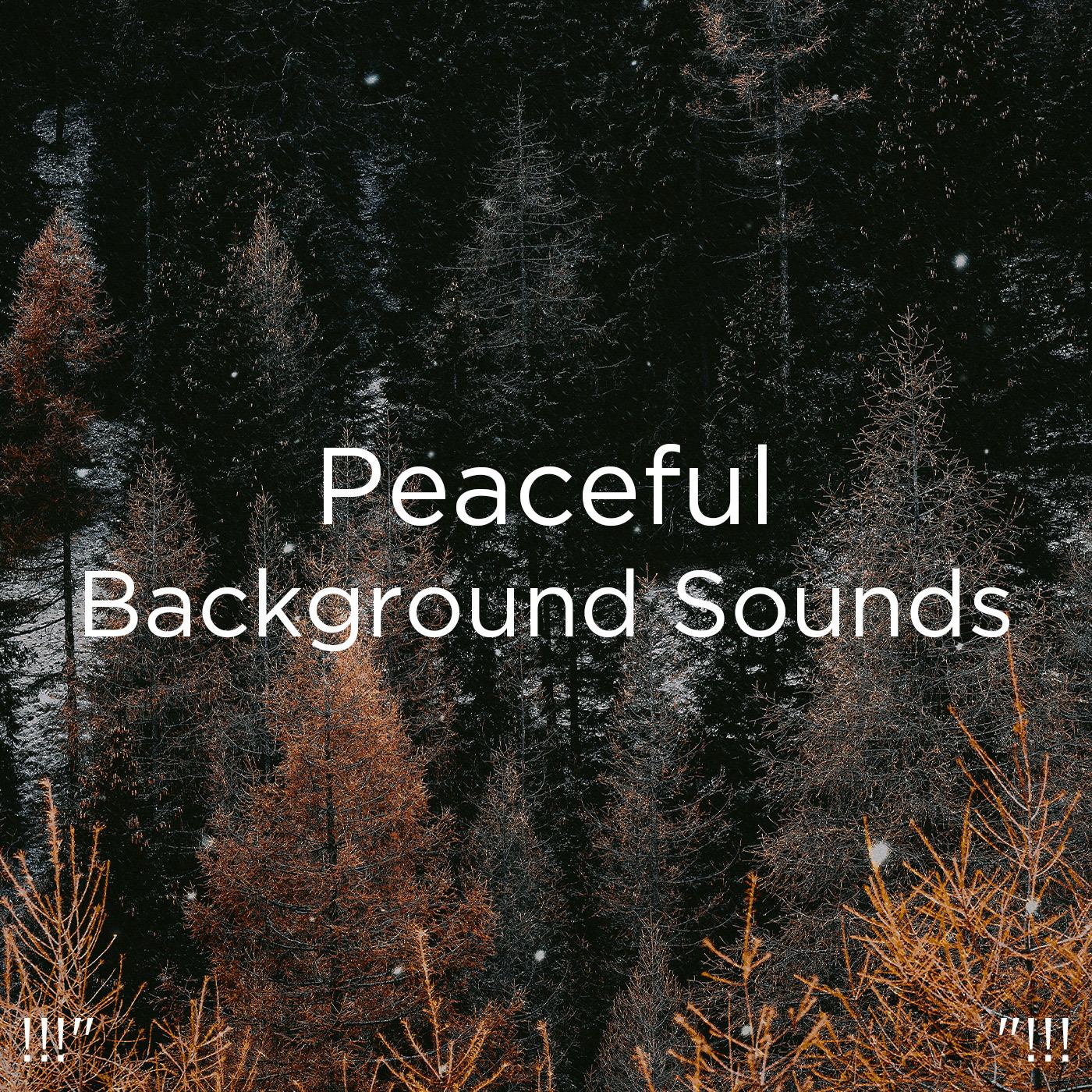 !!!" Peaceful Background Sounds "!!!