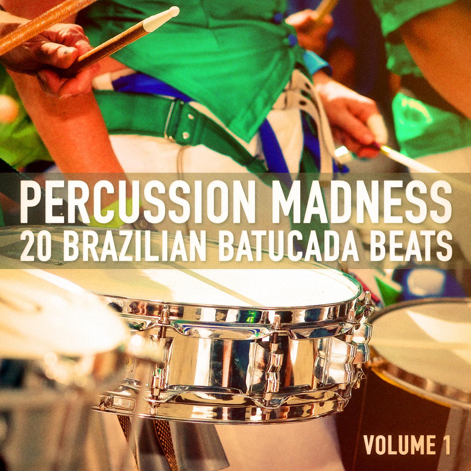 Percussion Madness, Vol. 1 (20 Brazilian Percussion and Batucada Beats)