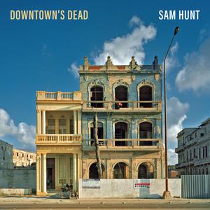 Sam Hunt - Downtown's Dead （降6半音）