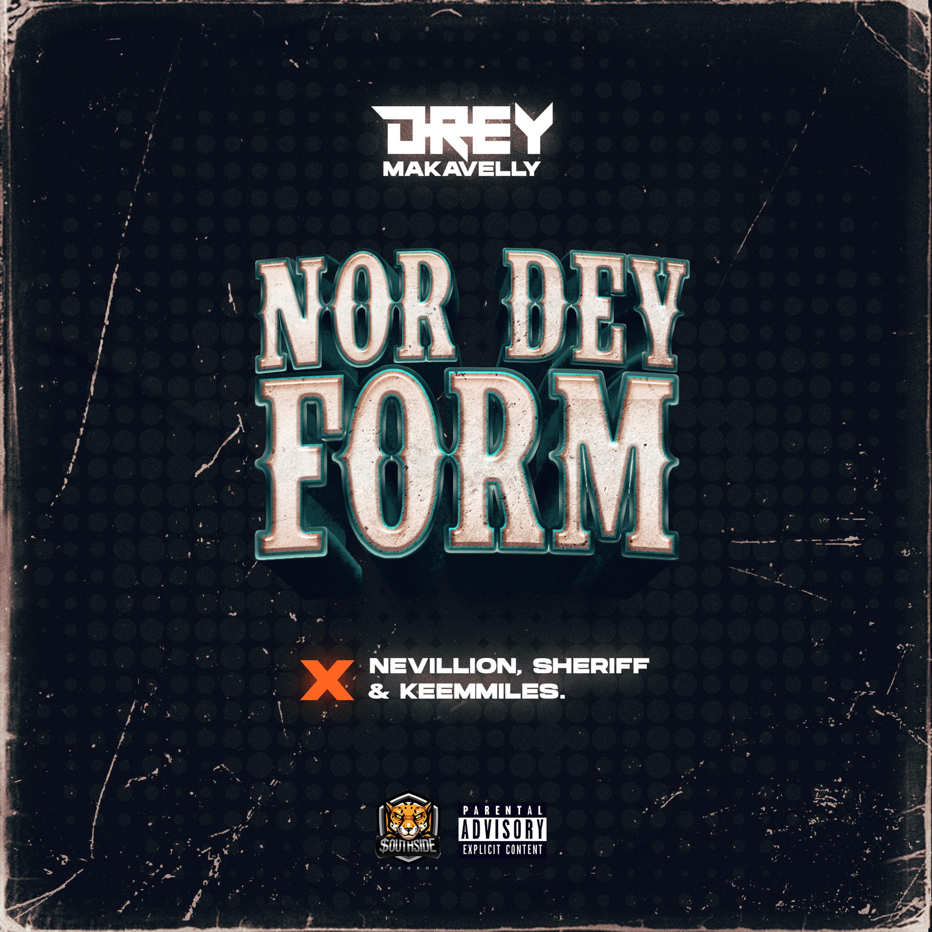 NOR DEY FORM (feat. Nevillion, Sheriff & Keemmiles)