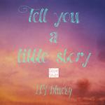 Tell you a little story专辑