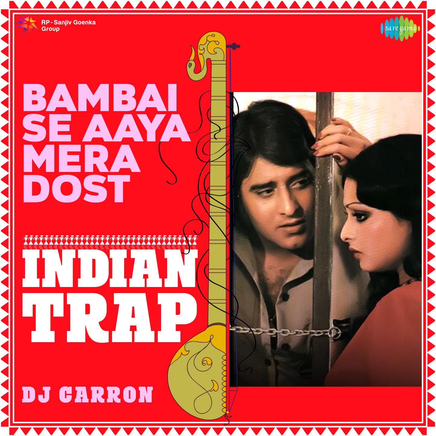 DJ Carron - Bambai Se Aaya Mera Dost - Indian Trap