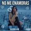 Alexxa Kim - No Me Enamoras