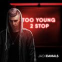 Jack Danials - Too Young 2 Stop专辑