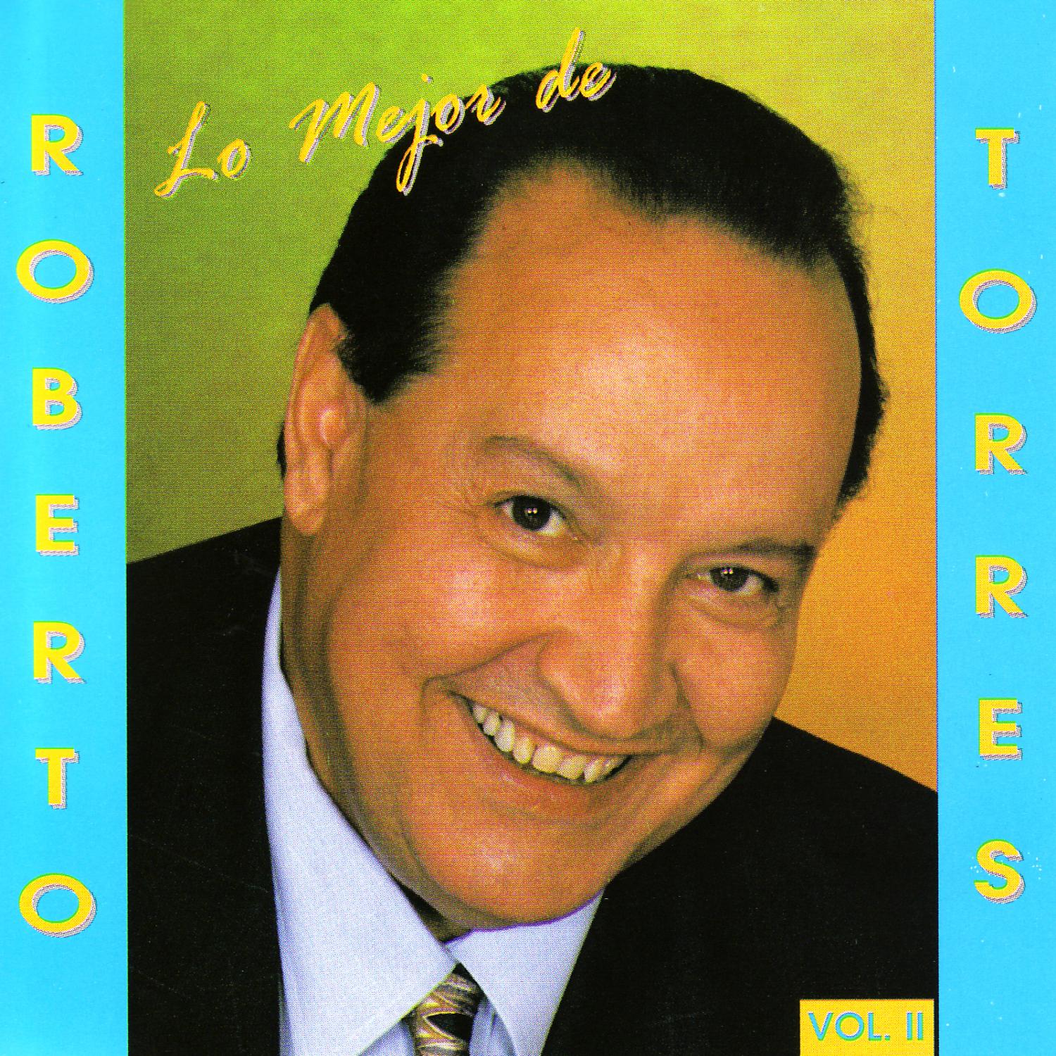 Lo Mejor De Roberto Torres / Vol. II