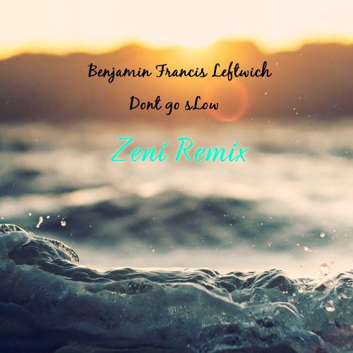 Don't Go Slow (Zeni Remix)专辑