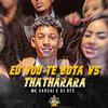 Dj Rf3 - Eu Vou Te Bota Vs Thatharara