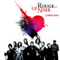 Le rouge et le noir - L’Opéra Rock专辑