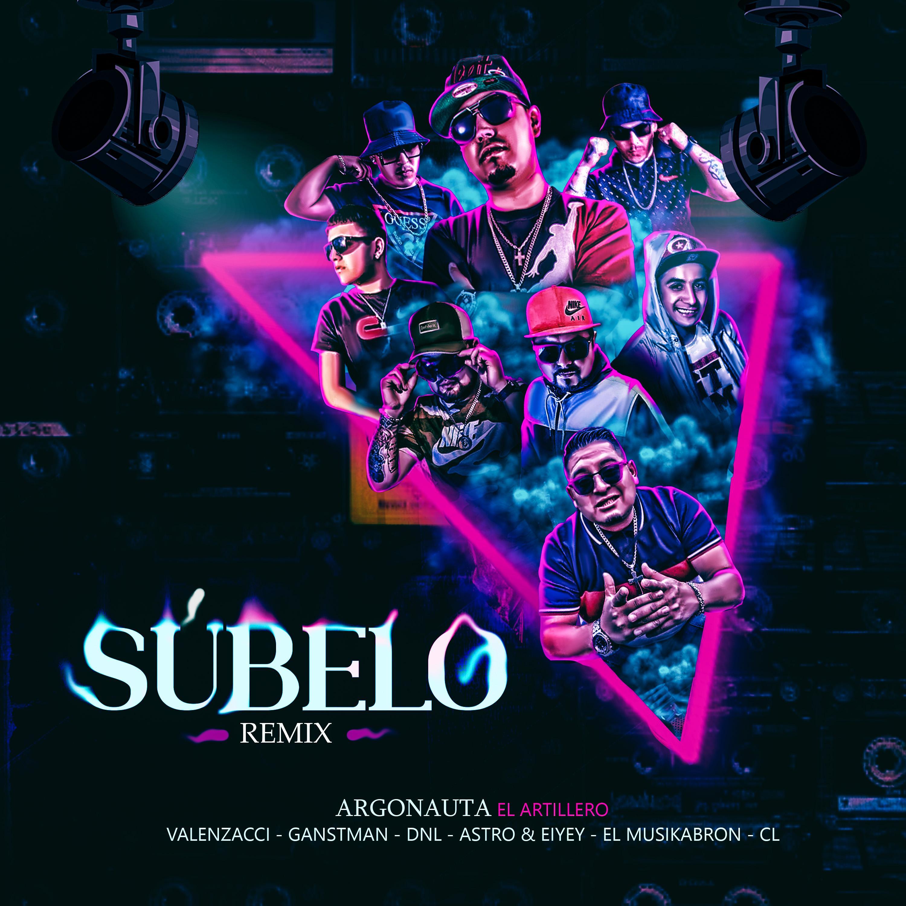 Súbelo REMIX (feat. Valenzacci, Ganstman, Dnl En AccioN, Astro & Eiyey, Musi Kabron & C.L.)
