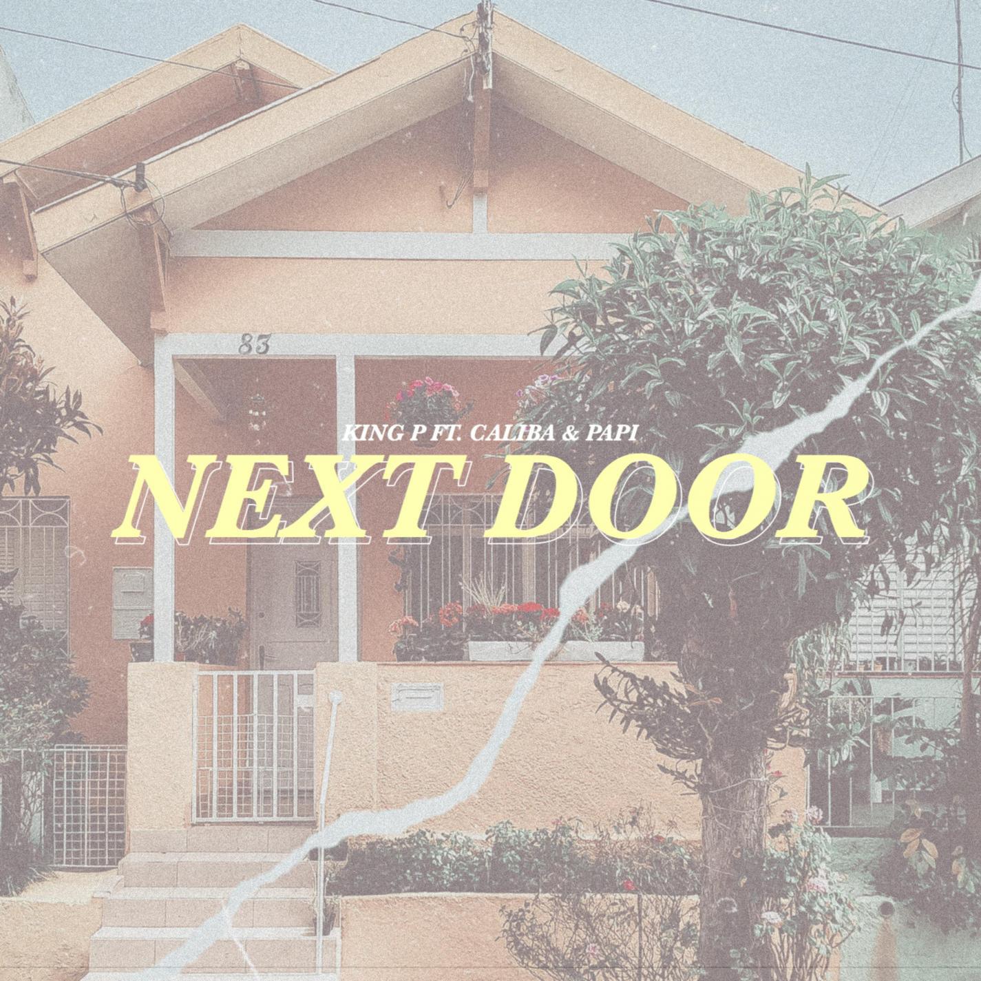 King P - Next Door (feat. Caliba & Papi)