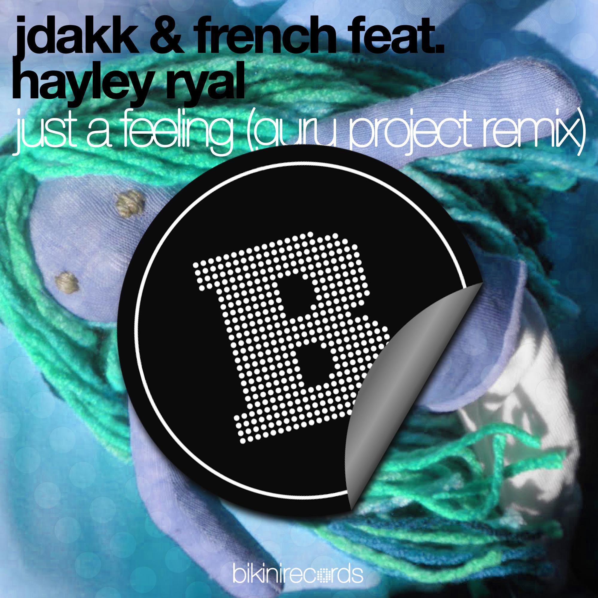 Jdakk & French - Just a Feeling (Guru Project Remix) [Feat. Hayley Ryal]