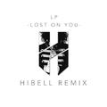 Lost On You (Hibell Remix)