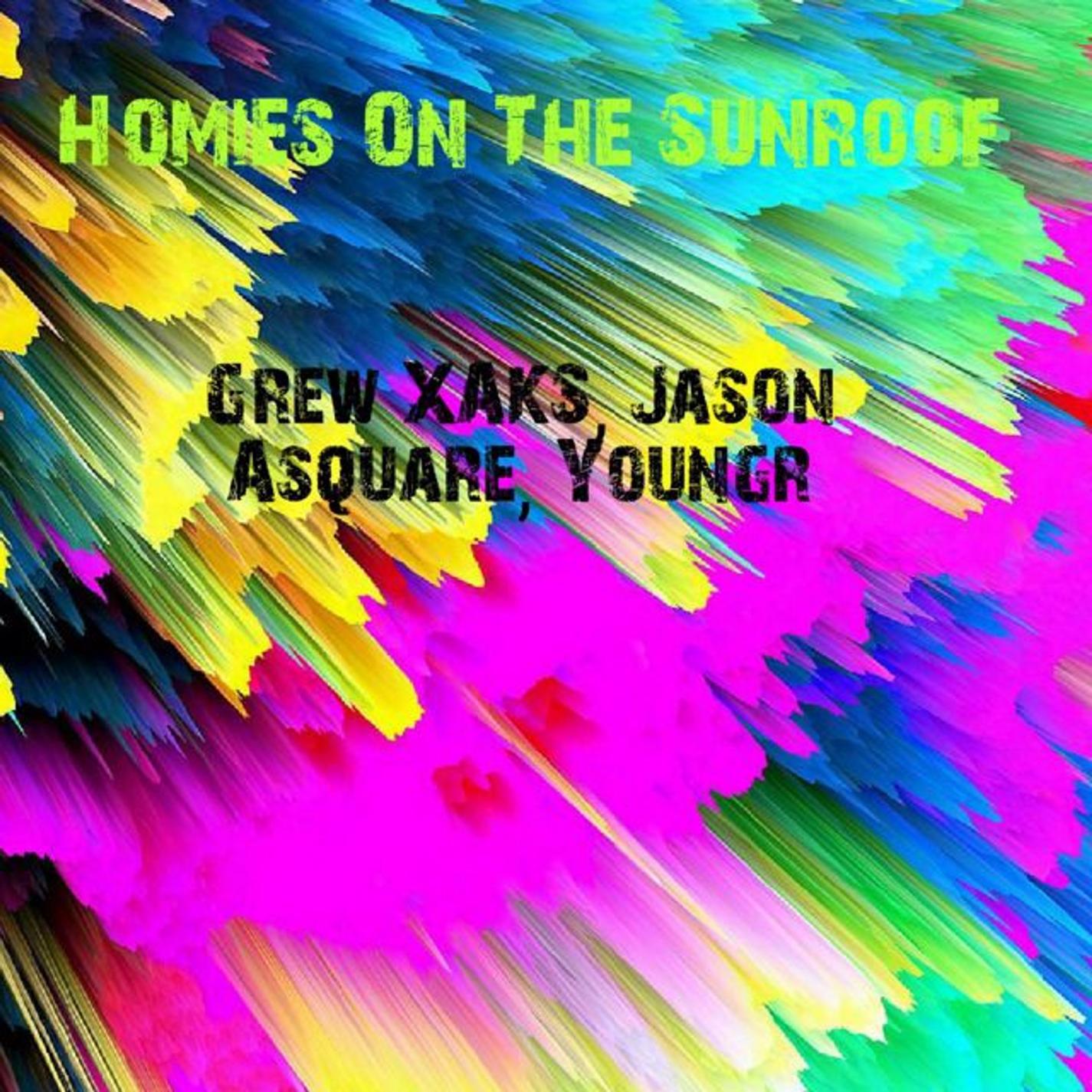 Grew XAKS - Homies On The Sunroof (feat. Youngr & Jason Asquare)