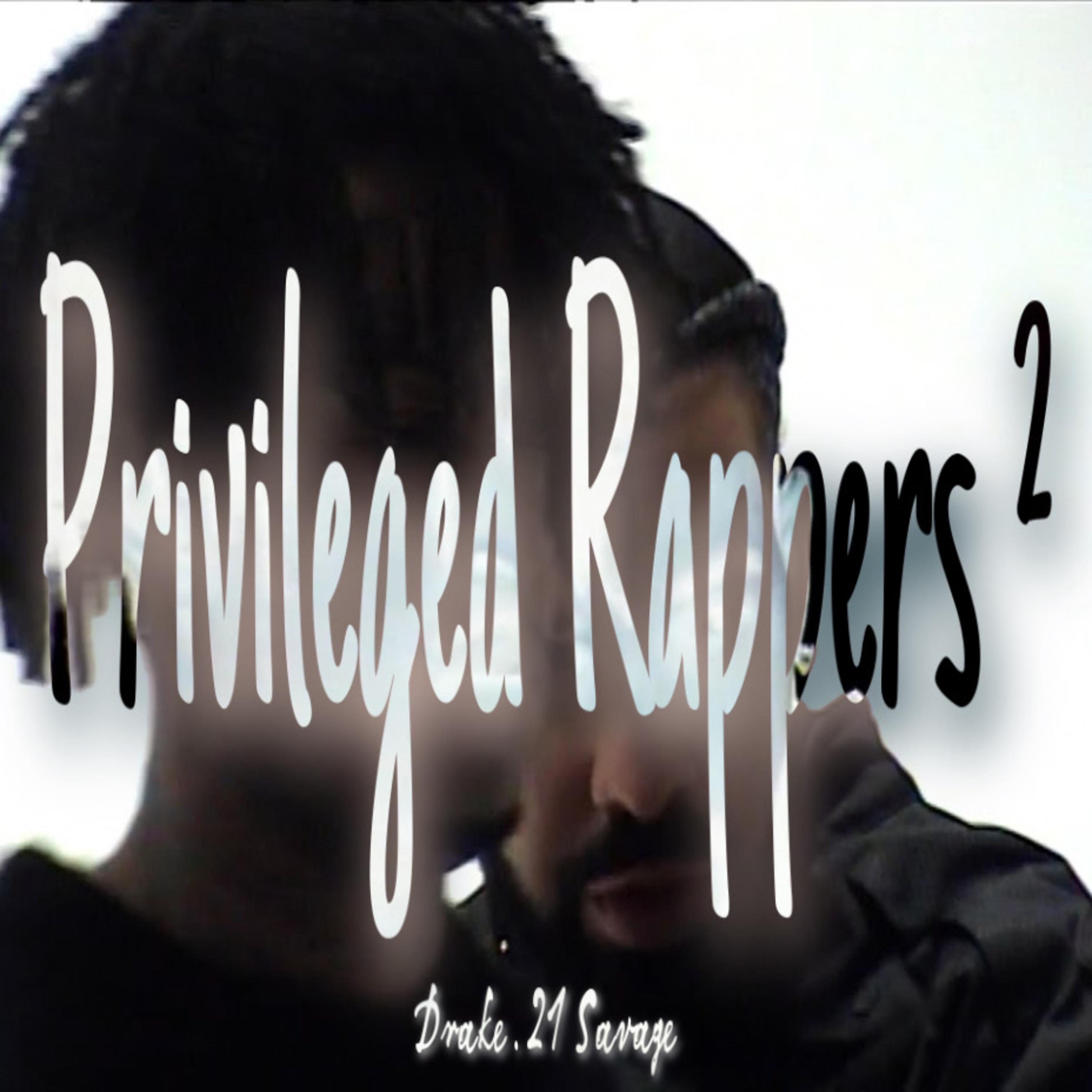 Drake - Privileged Rappers ² (Remix)