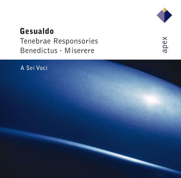Gesualdo : Tenebrae responsories, Benedictus & Miserere  -  Apex