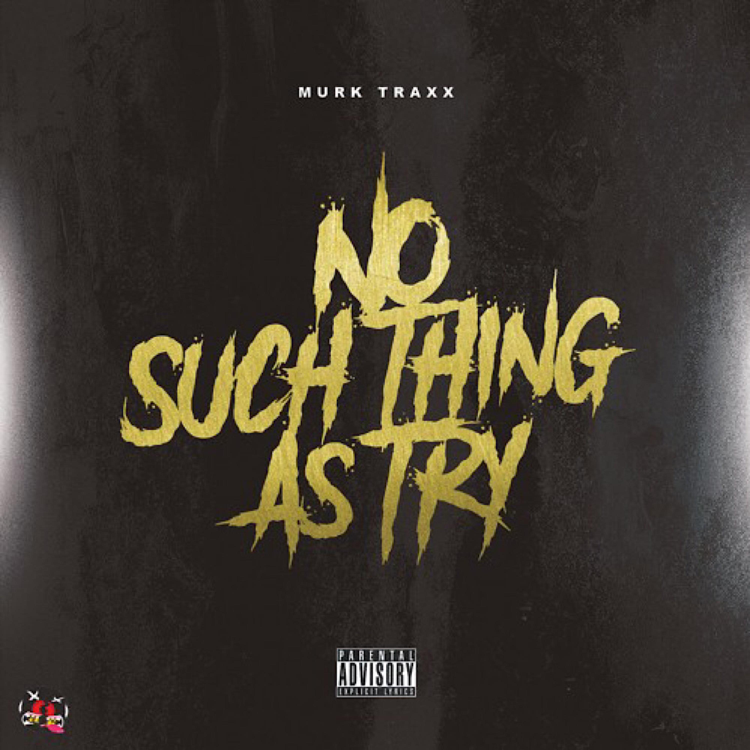 Murk Traxx - No Such Thing As Try