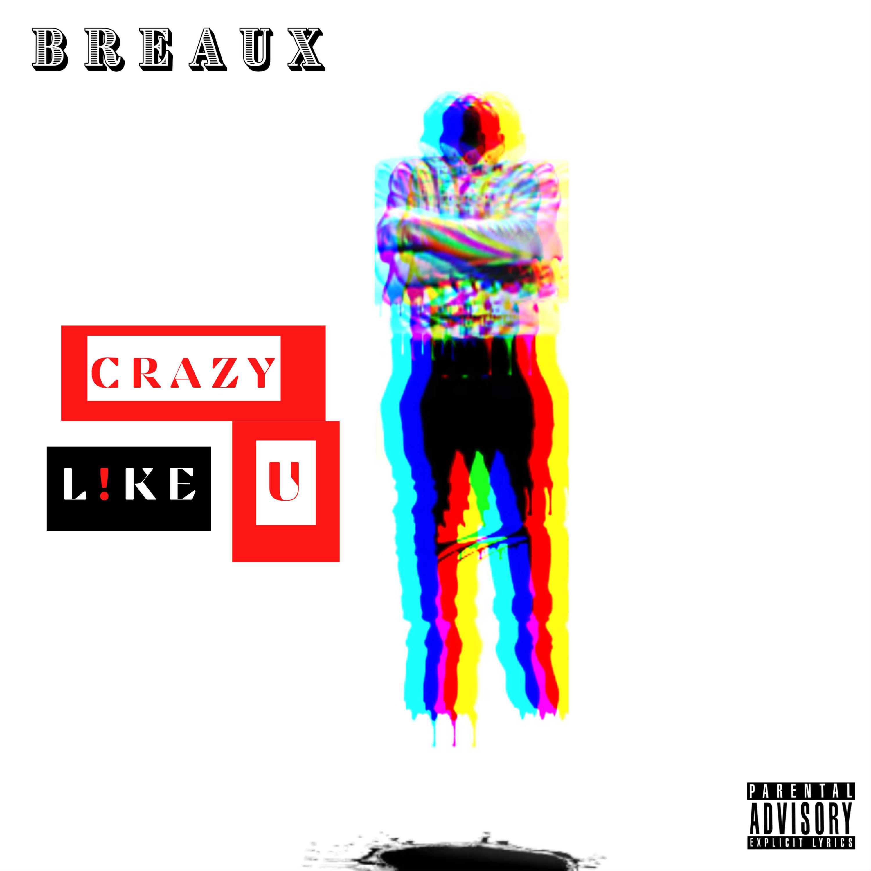 Breaux - Crazy Like U