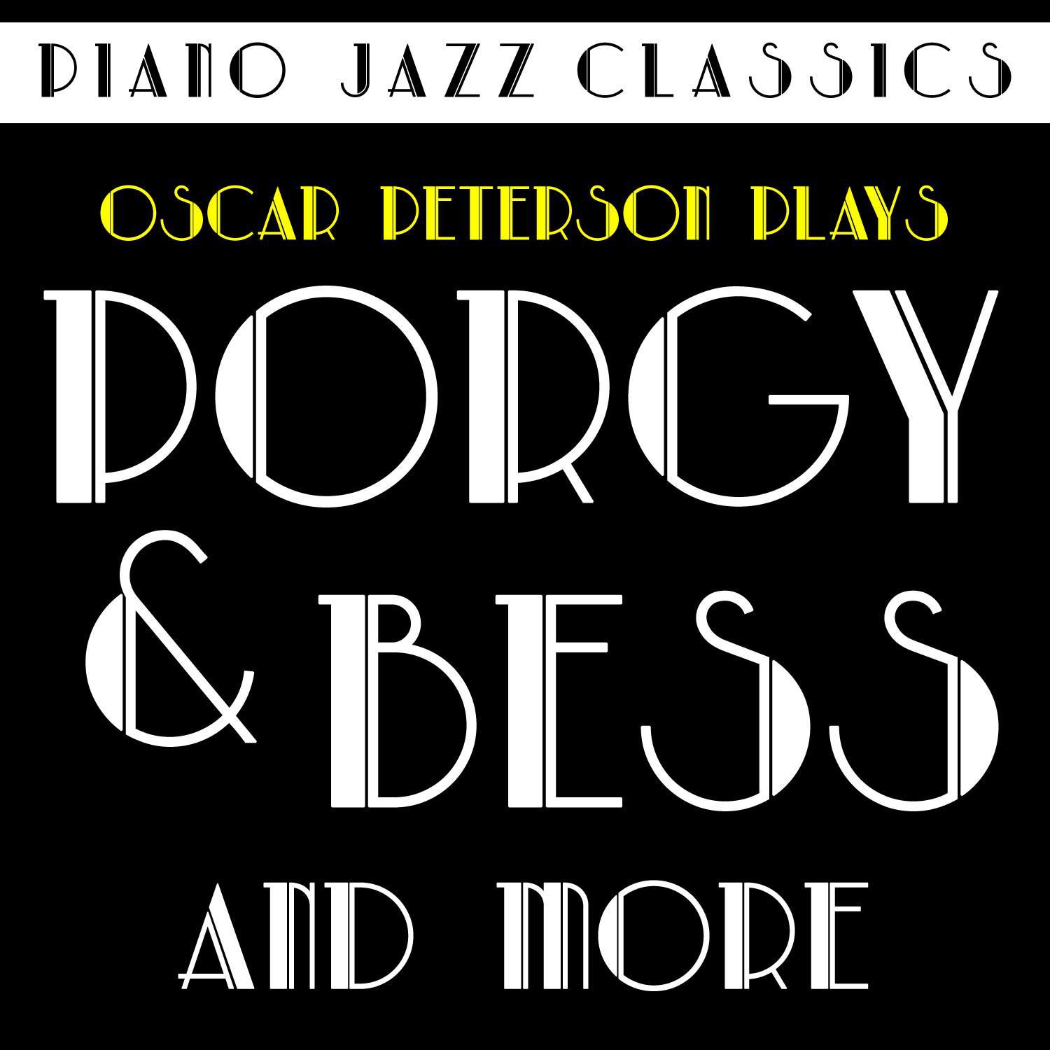 Piano Jazz Classics: Oscar Peterson Plays Porgy and Bess & More!专辑