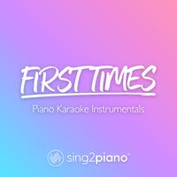 First Times (Higher Key) - Ed Sheeran (钢琴伴奏)