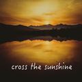 cross the sunshine