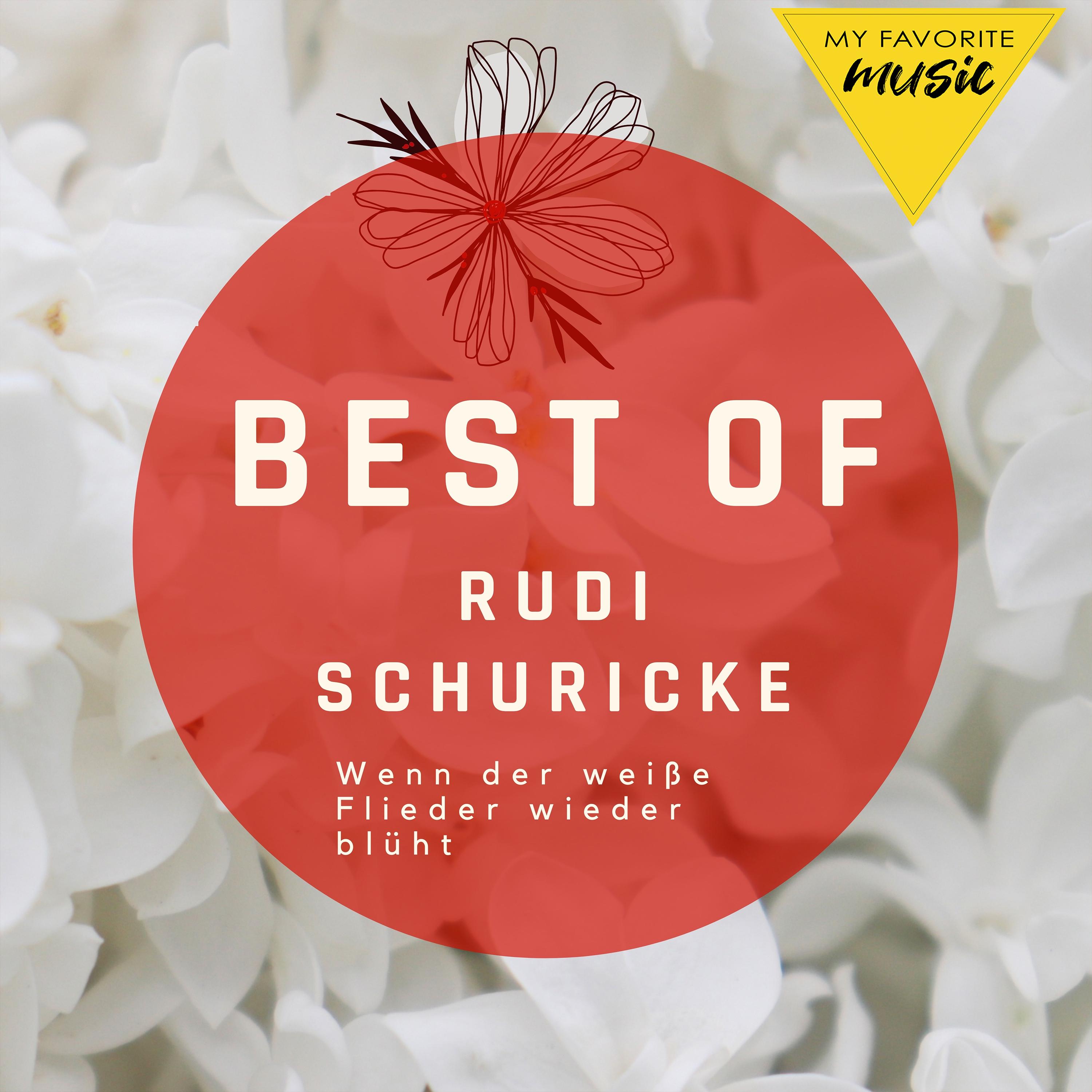Wenn der weiße Flieder wieder blüht - Best of Rudi Schuricke